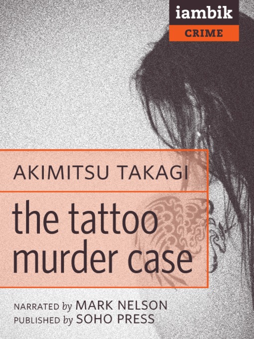 Title details for The Tattoo Murder Case by Akimitsu Takagi - Available
